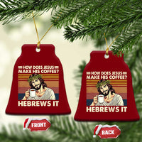 How Does Jesus Make His Coffee Hebrews It Ceramic Ornament Funny Christian Coffee Lover - Wonder Print Shop