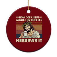 How Does Jesus Make His Coffee Hebrews It Ceramic Ornament Funny Christian Coffee Lover - Wonder Print Shop