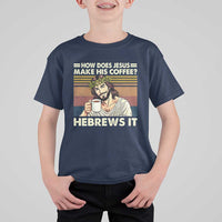 How Does Jesus Make His Coffee Hebrews It T Shirt For Kid Funny Christian Coffee Lover - Wonder Print Shop