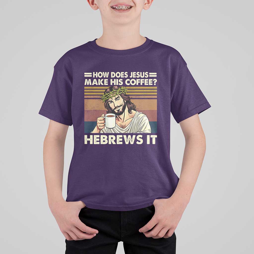 How Does Jesus Make His Coffee Hebrews It T Shirt For Kid Funny Christian Coffee Lover - Wonder Print Shop