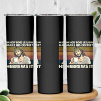 How Does Jesus Make His Coffee Hebrews It Skinny Tumbler Funny Christian Coffee Lover - Wonder Print Shop