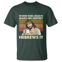 How Does Jesus Make His Coffee Hebrews It T Shirt Funny Christian Coffee Lover - Wonder Print Shop