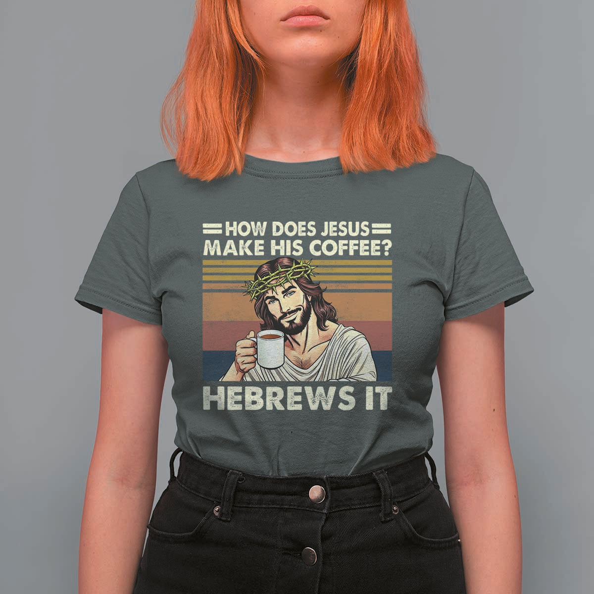 How Does Jesus Make His Coffee Hebrews It T Shirt For Women Funny Christian Coffee Lover - Wonder Print Shop