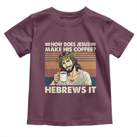 How Does Jesus Make His Coffee Hebrews It Toddler T Shirt Funny Christian Coffee Lover - Wonder Print Shop
