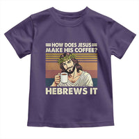 How Does Jesus Make His Coffee Hebrews It Toddler T Shirt Funny Christian Coffee Lover - Wonder Print Shop