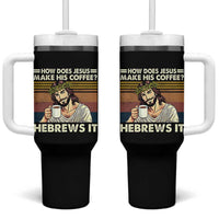 How Does Jesus Make His Coffee Hebrews It Tumbler With Handle Funny Christian Coffee Lover - Wonder Print Shop
