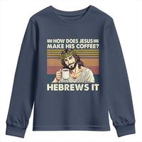 How Does Jesus Make His Coffee Hebrews It Youth Sweatshirt Funny Christian Coffee Lover - Wonder Print Shop