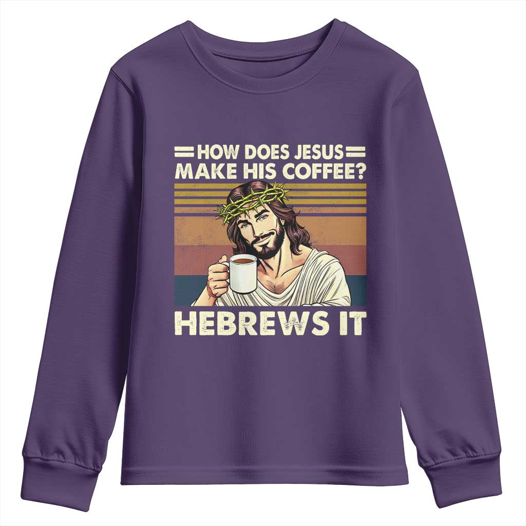 How Does Jesus Make His Coffee Hebrews It Youth Sweatshirt Funny Christian Coffee Lover - Wonder Print Shop