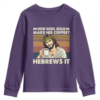 How Does Jesus Make His Coffee Hebrews It Youth Sweatshirt Funny Christian Coffee Lover - Wonder Print Shop