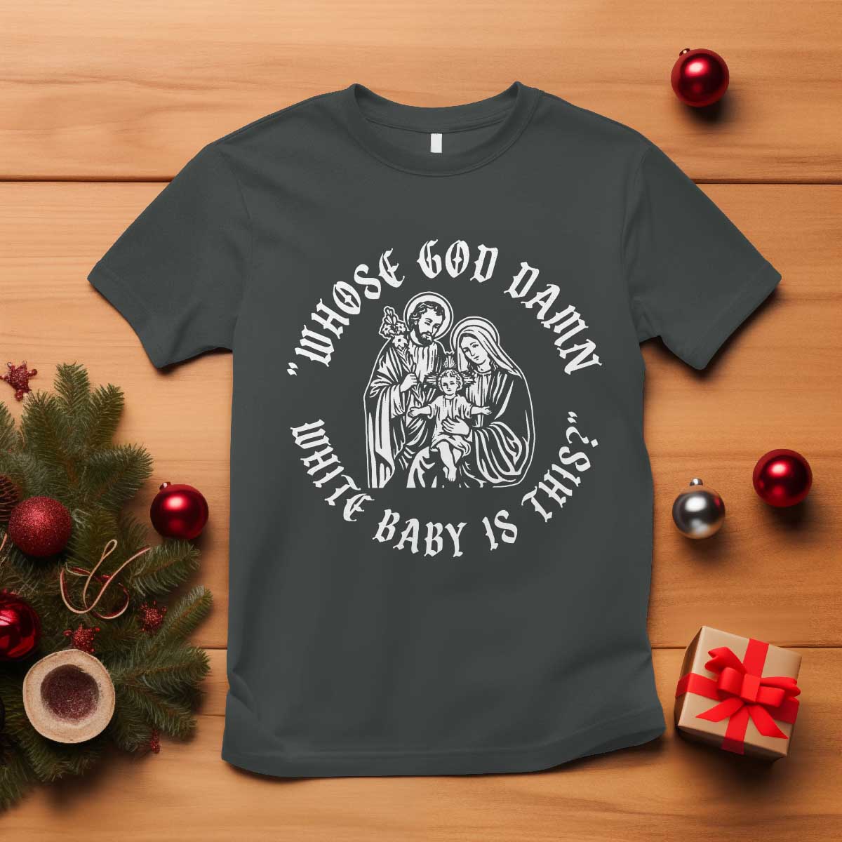 Whose God Damn White Baby Is This T Shirt Funny Christian Christmas - Wonder Print Shop