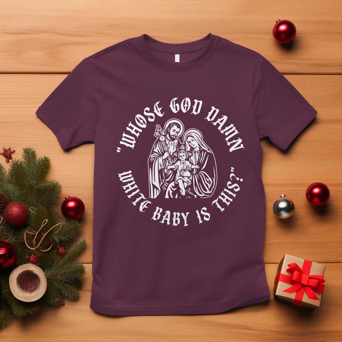 Whose God Damn White Baby Is This T Shirt Funny Christian Christmas - Wonder Print Shop