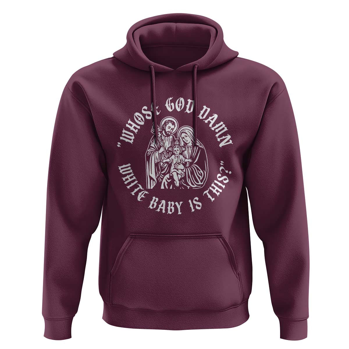 Whose God Damn White Baby Is This Hoodie Funny Christian Christmas - Wonder Print Shop