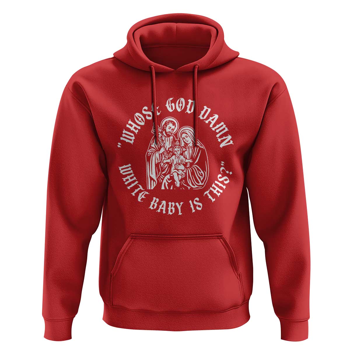 Whose God Damn White Baby Is This Hoodie Funny Christian Christmas - Wonder Print Shop