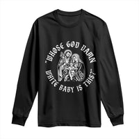 Whose God Damn White Baby Is This Long Sleeve Shirt Funny Christian Christmas - Wonder Print Shop