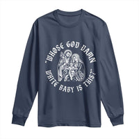 Whose God Damn White Baby Is This Long Sleeve Shirt Funny Christian Christmas - Wonder Print Shop