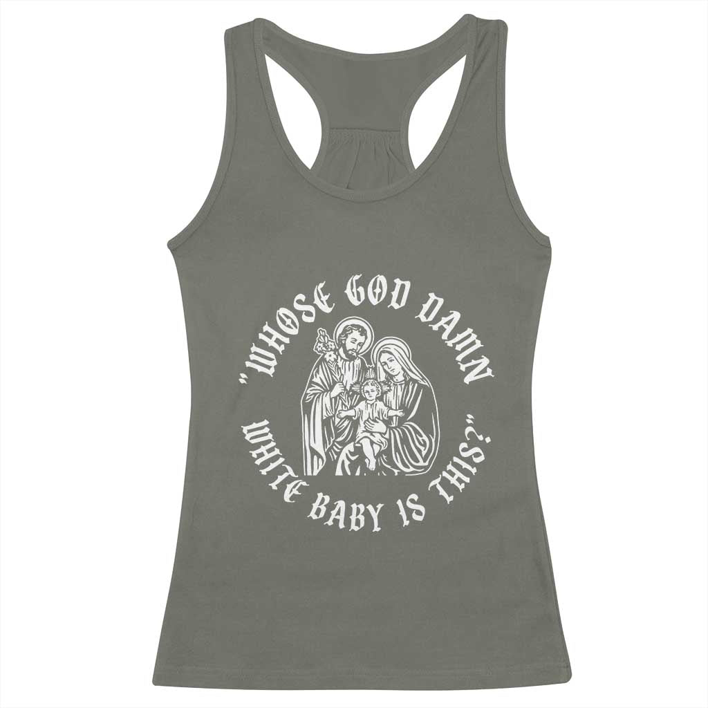 Whose God Damn White Baby Is This Racerback Tank Top Funny Christian Christmas - Wonder Print Shop