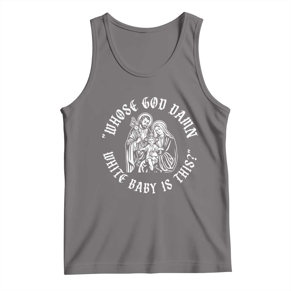 Whose God Damn White Baby Is This Tank Top Funny Christian Christmas - Wonder Print Shop