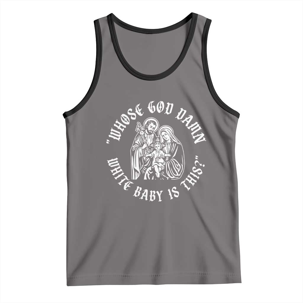 Whose God Damn White Baby Is This Tank Top Funny Christian Christmas - Wonder Print Shop