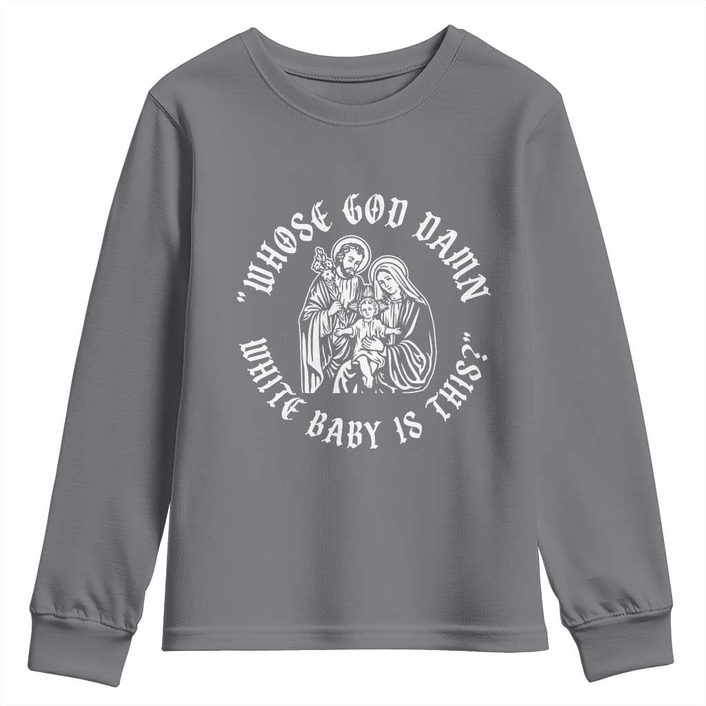 Whose God Damn White Baby Is This Youth Sweatshirt Funny Christian Christmas - Wonder Print Shop