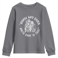 Whose God Damn White Baby Is This Youth Sweatshirt Funny Christian Christmas - Wonder Print Shop