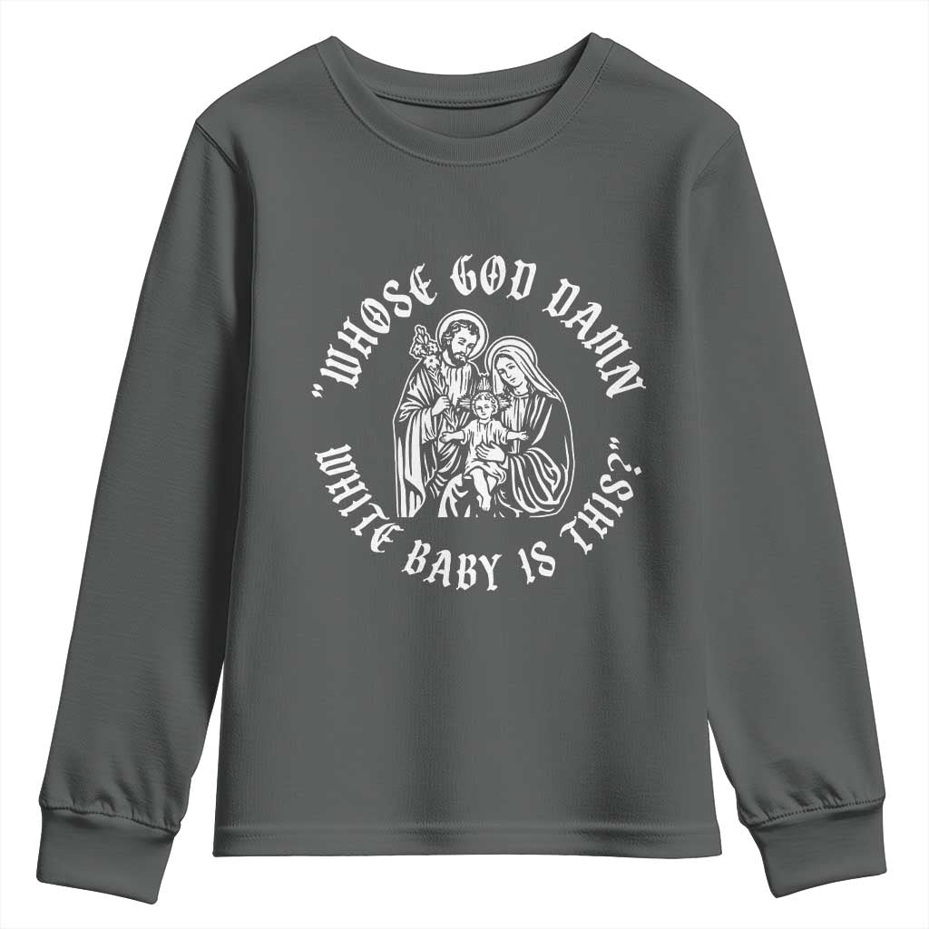 Whose God Damn White Baby Is This Youth Sweatshirt Funny Christian Christmas - Wonder Print Shop