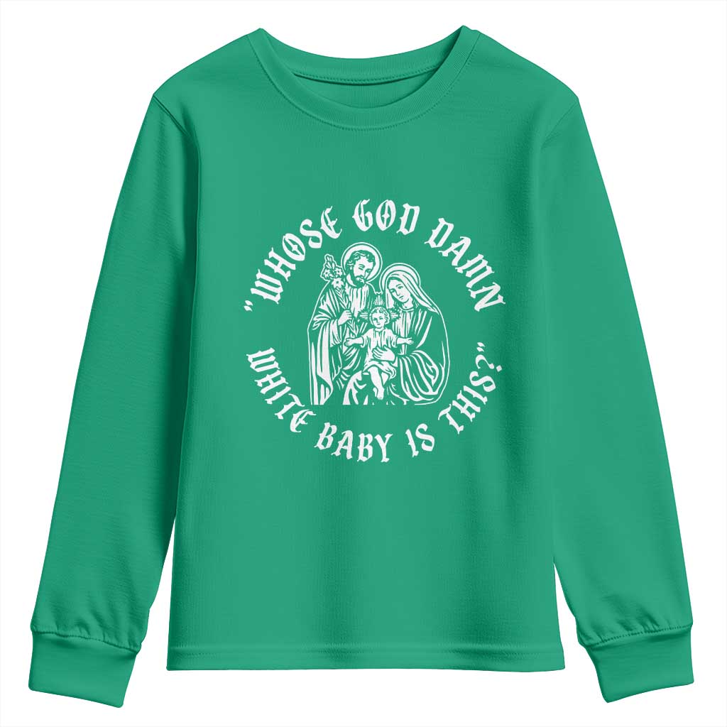 Whose God Damn White Baby Is This Youth Sweatshirt Funny Christian Christmas - Wonder Print Shop
