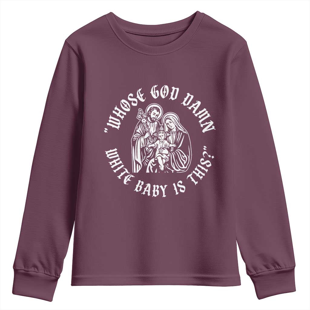 Whose God Damn White Baby Is This Youth Sweatshirt Funny Christian Christmas - Wonder Print Shop