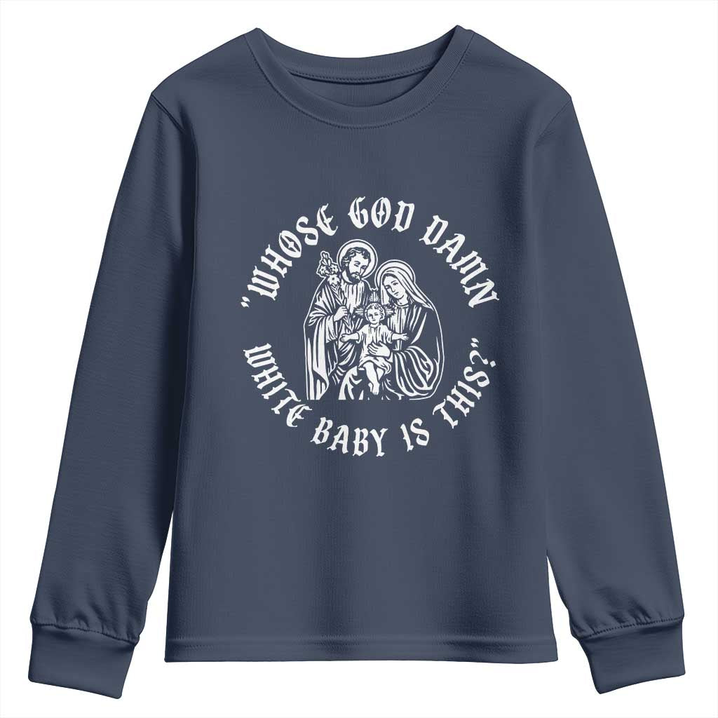 Whose God Damn White Baby Is This Youth Sweatshirt Funny Christian Christmas - Wonder Print Shop