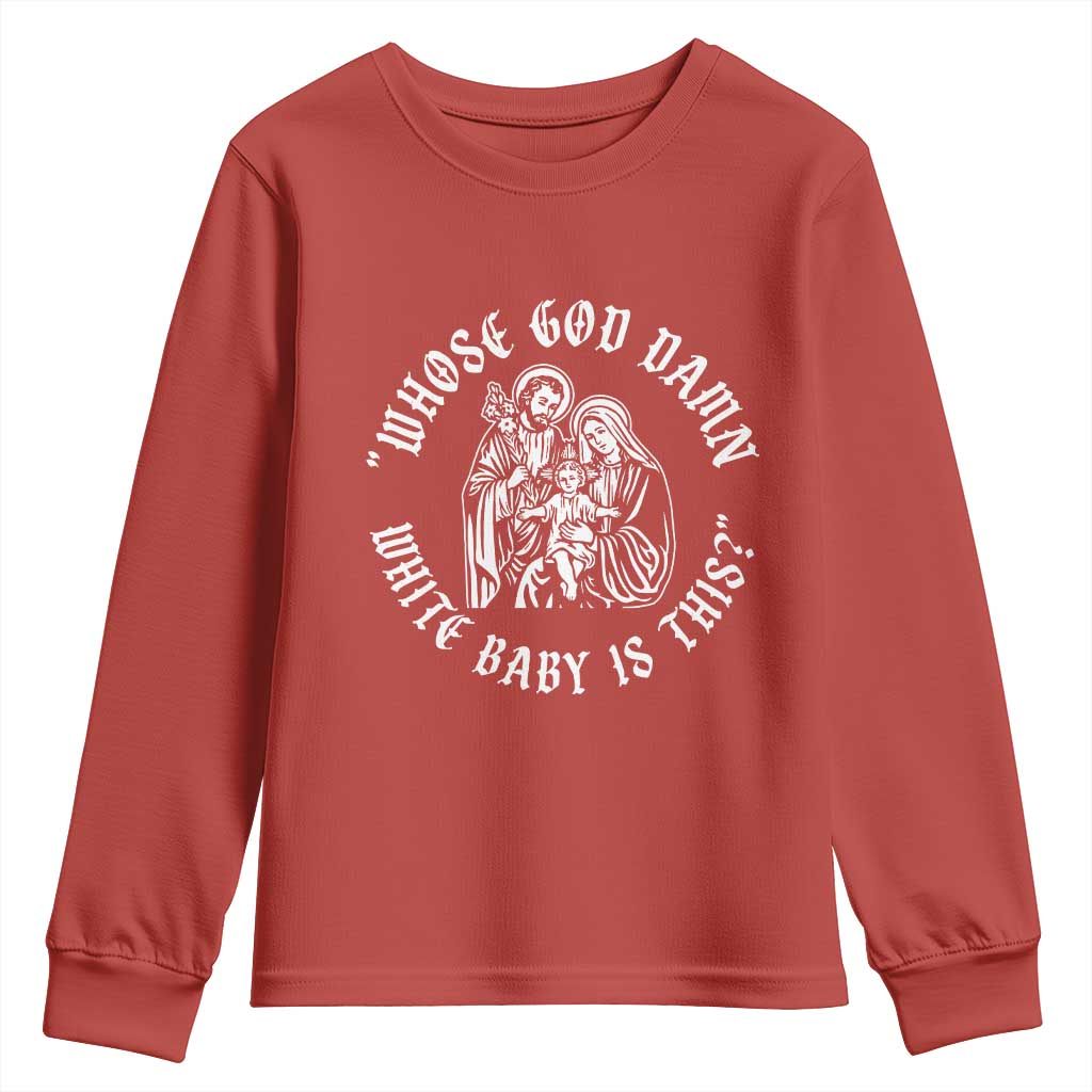 Whose God Damn White Baby Is This Youth Sweatshirt Funny Christian Christmas - Wonder Print Shop
