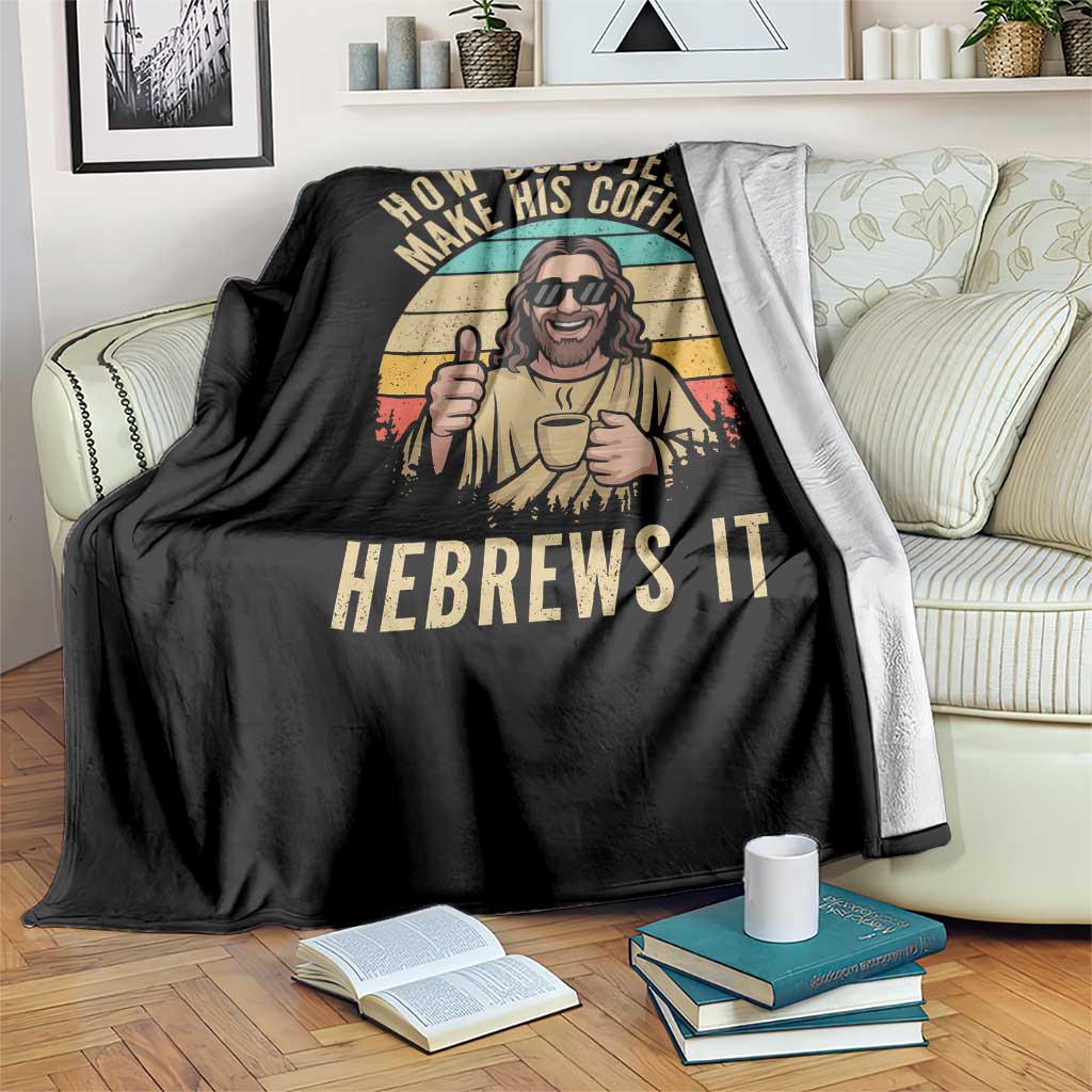 How Does Jesus Make His Coffee Hebrews It Throw Blanket Funny Christian Coffee Lover Retro Sunset - Wonder Print Shop