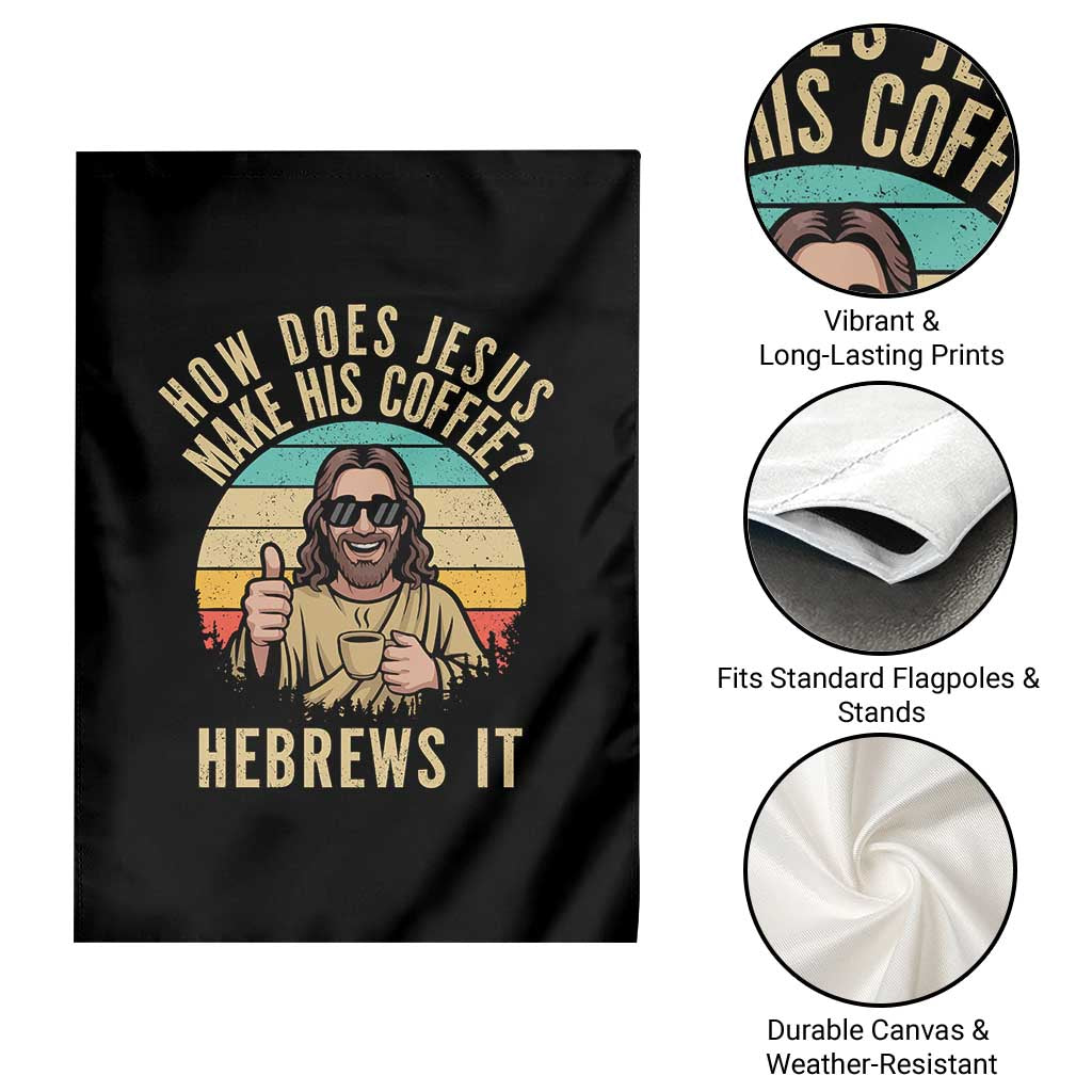 How Does Jesus Make His Coffee Hebrews It Garden Flag Funny Christian Coffee Lover Retro Sunset - Wonder Print Shop
