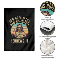 How Does Jesus Make His Coffee Hebrews It Garden Flag Funny Christian Coffee Lover Retro Sunset - Wonder Print Shop