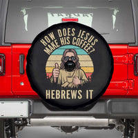 How Does Jesus Make His Coffee Hebrews It Spare Tire Cover Funny Christian Coffee Lover Retro Sunset - Wonder Print Shop