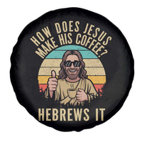How Does Jesus Make His Coffee Hebrews It Spare Tire Cover Funny Christian Coffee Lover Retro Sunset - Wonder Print Shop
