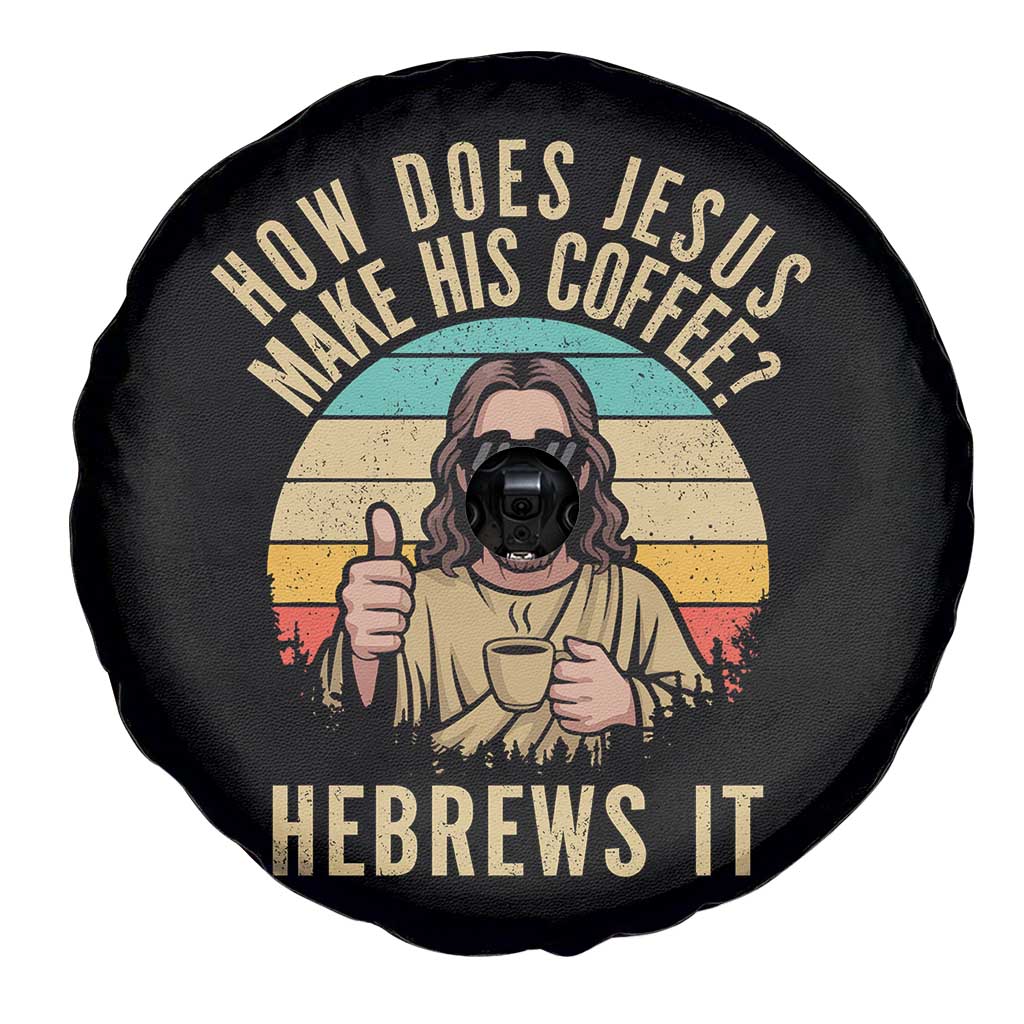 How Does Jesus Make His Coffee Hebrews It Spare Tire Cover Funny Christian Coffee Lover Retro Sunset - Wonder Print Shop