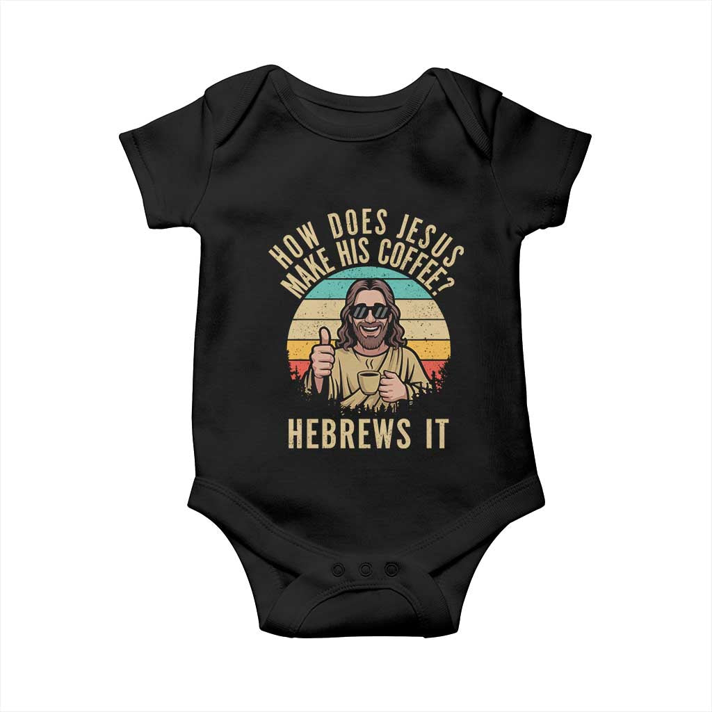 How Does Jesus Make His Coffee Hebrews It Baby Onesie Funny Christian Coffee Lover Retro Sunset - Wonder Print Shop