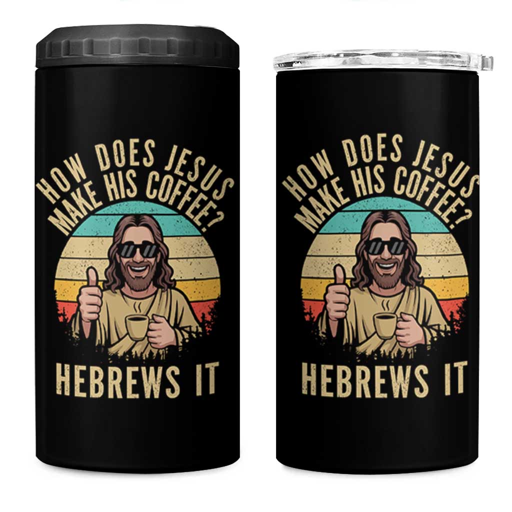 How Does Jesus Make His Coffee Hebrews It 4 in 1 Can Cooler Tumbler Funny Christian Coffee Lover Retro Sunset - Wonder Print Shop