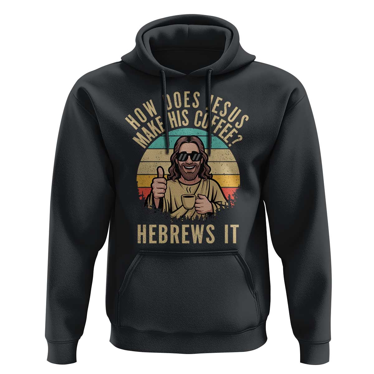 How Does Jesus Make His Coffee Hebrews It Hoodie Funny Christian Coffee Lover Retro Sunset - Wonder Print Shop