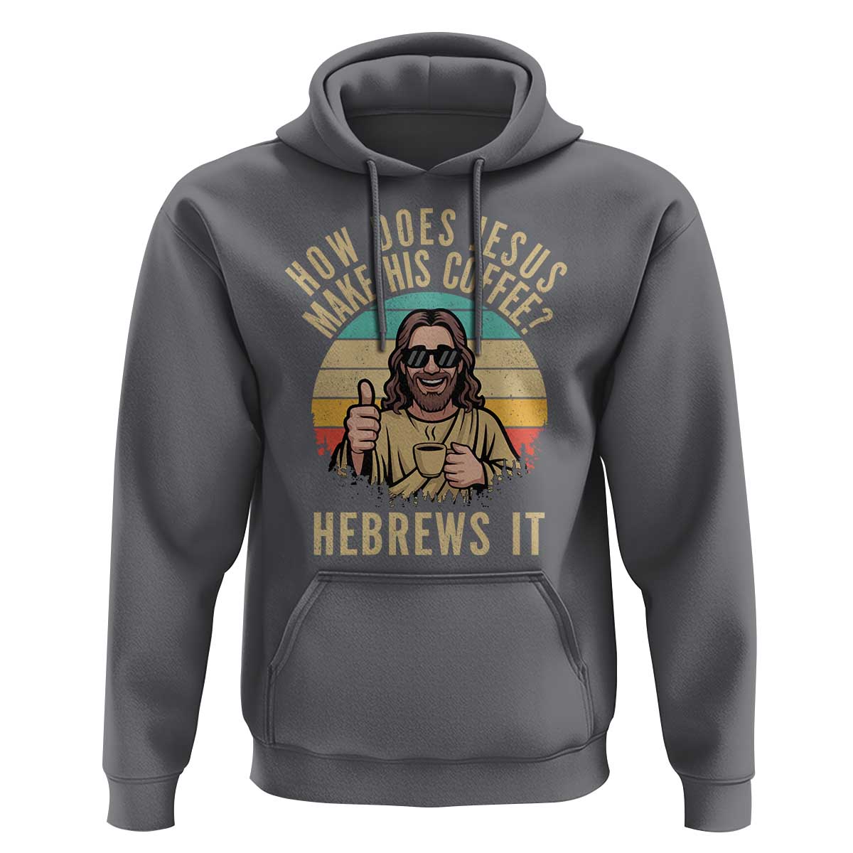 How Does Jesus Make His Coffee Hebrews It Hoodie Funny Christian Coffee Lover Retro Sunset - Wonder Print Shop