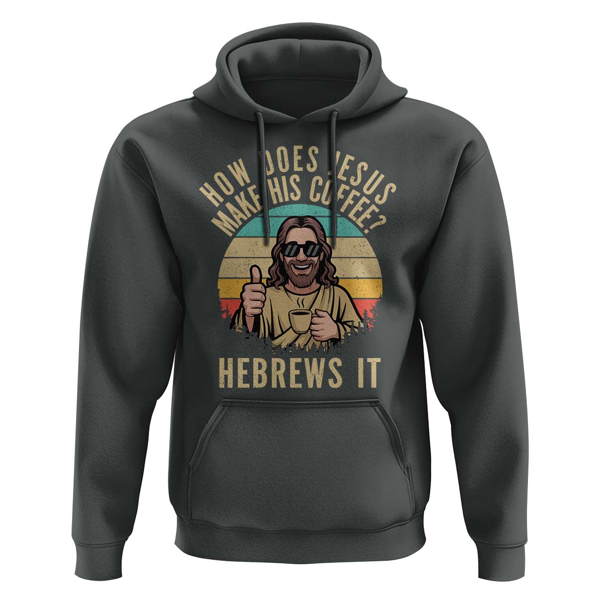 How Does Jesus Make His Coffee Hebrews It Hoodie Funny Christian Coffee Lover Retro Sunset - Wonder Print Shop