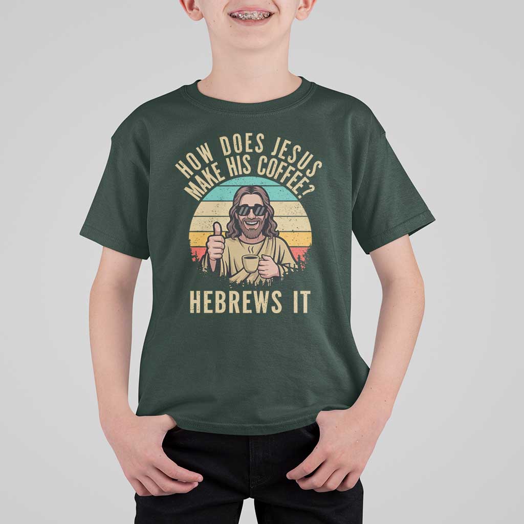 How Does Jesus Make His Coffee Hebrews It T Shirt For Kid Funny Christian Coffee Lover Retro Sunset - Wonder Print Shop