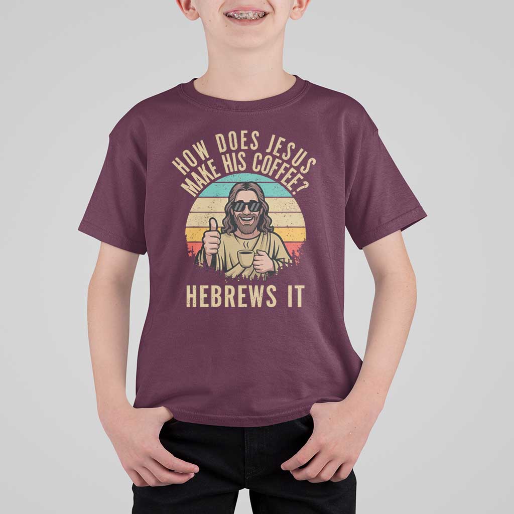 How Does Jesus Make His Coffee Hebrews It T Shirt For Kid Funny Christian Coffee Lover Retro Sunset - Wonder Print Shop