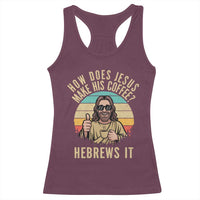 How Does Jesus Make His Coffee Hebrews It Racerback Tank Top Funny Christian Coffee Lover Retro Sunset - Wonder Print Shop