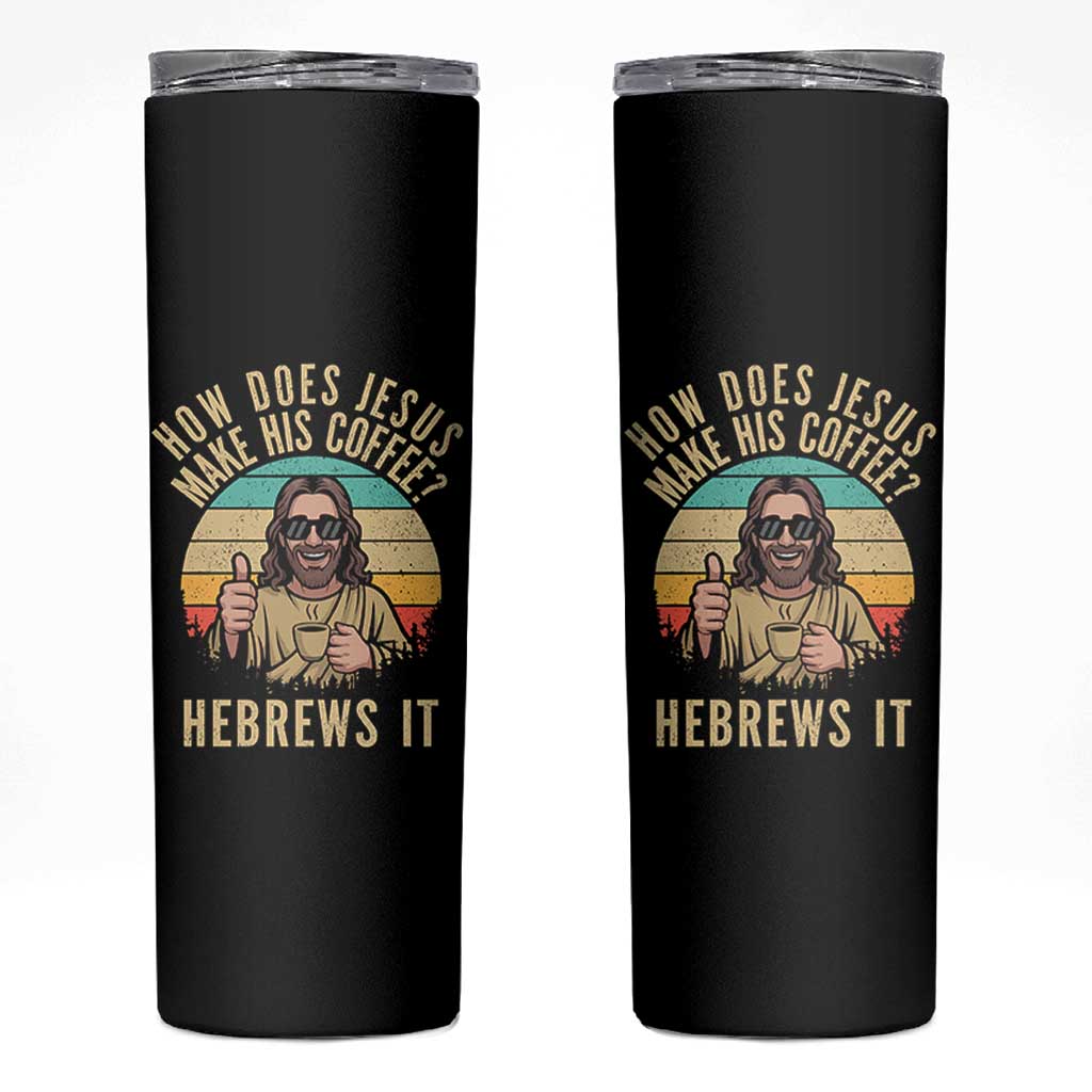 How Does Jesus Make His Coffee Hebrews It Skinny Tumbler Funny Christian Coffee Lover Retro Sunset - Wonder Print Shop