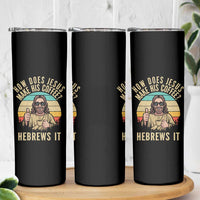 How Does Jesus Make His Coffee Hebrews It Skinny Tumbler Funny Christian Coffee Lover Retro Sunset - Wonder Print Shop