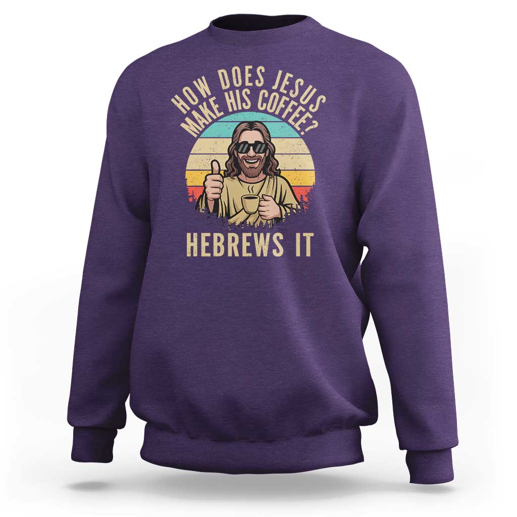 How Does Jesus Make His Coffee Hebrews It Sweatshirt Funny Christian Coffee Lover Retro Sunset - Wonder Print Shop