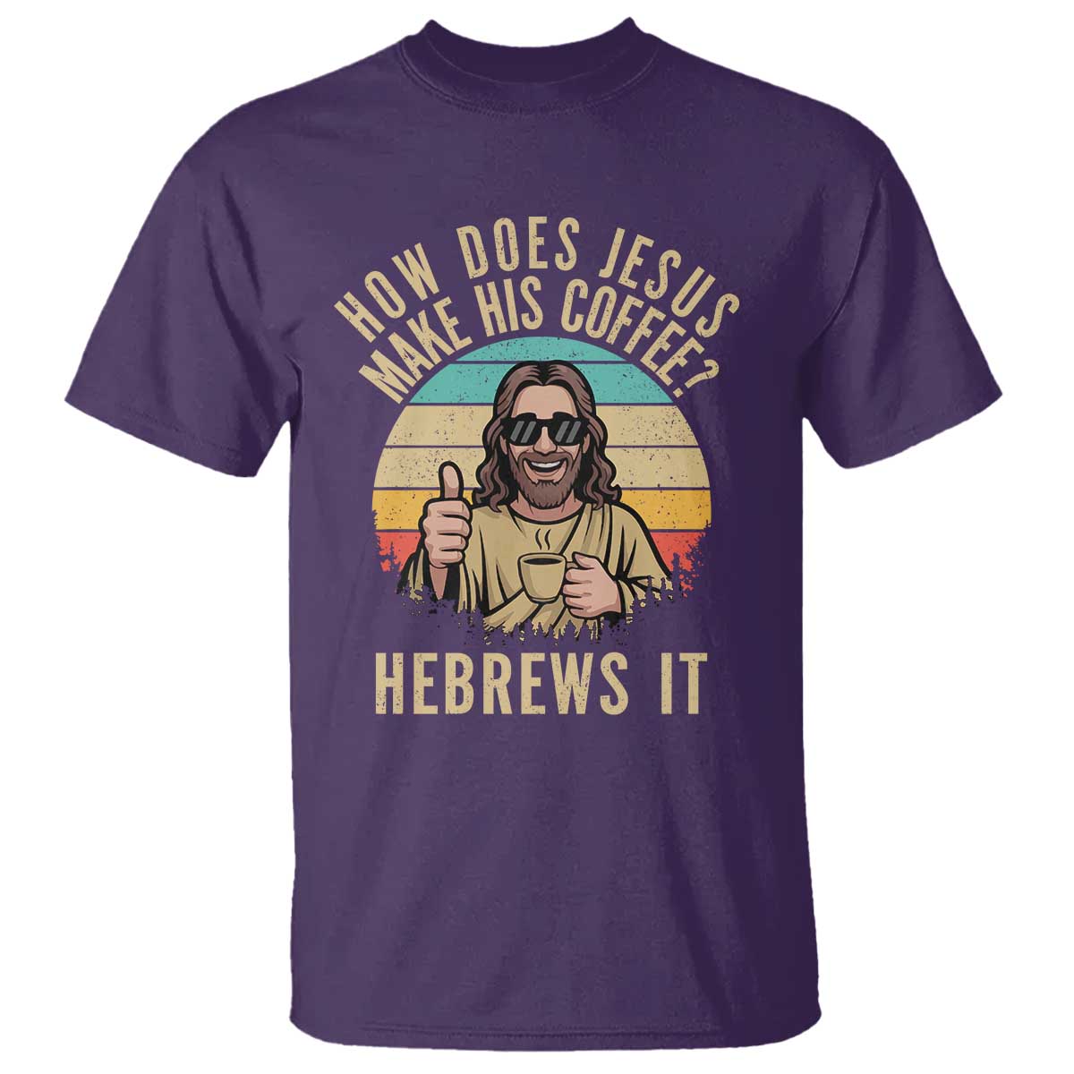 How Does Jesus Make His Coffee Hebrews It T Shirt Funny Christian Coffee Lover Retro Sunset - Wonder Print Shop