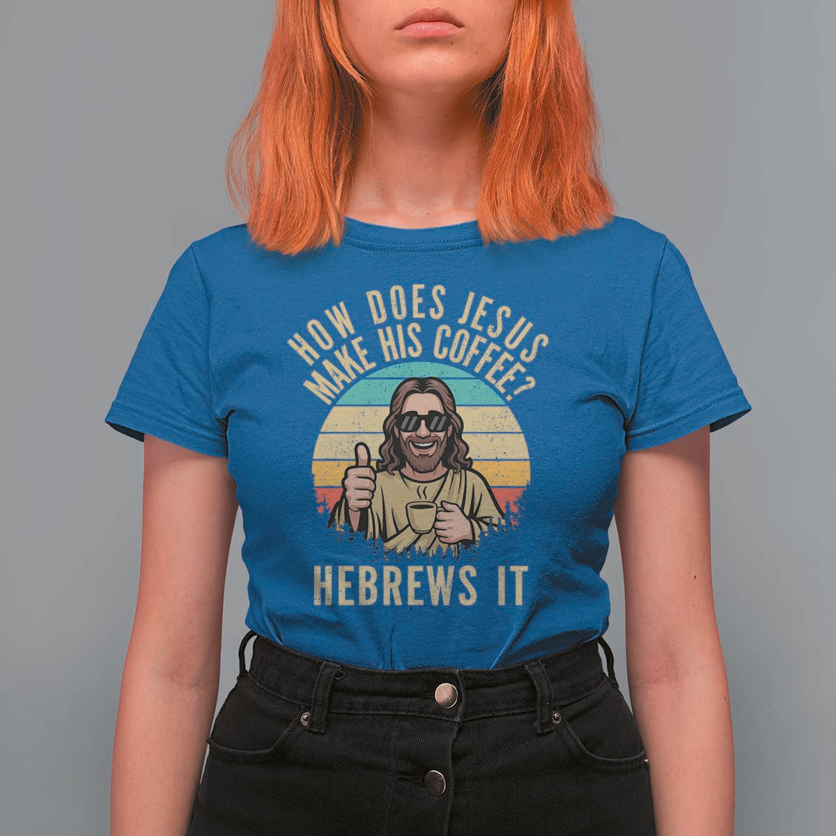 How Does Jesus Make His Coffee Hebrews It T Shirt For Women Funny Christian Coffee Lover Retro Sunset - Wonder Print Shop