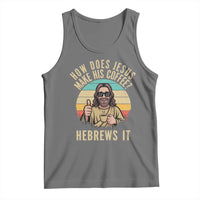 How Does Jesus Make His Coffee Hebrews It Tank Top Funny Christian Coffee Lover Retro Sunset - Wonder Print Shop