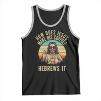 How Does Jesus Make His Coffee Hebrews It Tank Top Funny Christian Coffee Lover Retro Sunset - Wonder Print Shop
